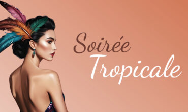 SOIRÉE TROPICALE